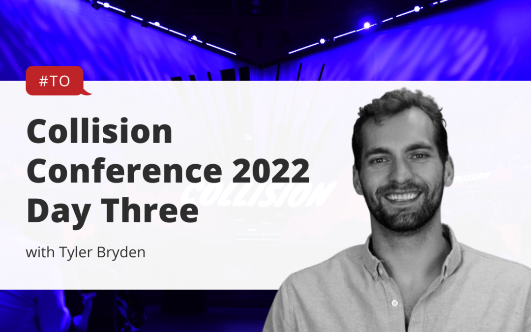 Collision Conference 2022 – Day Three – Final Day