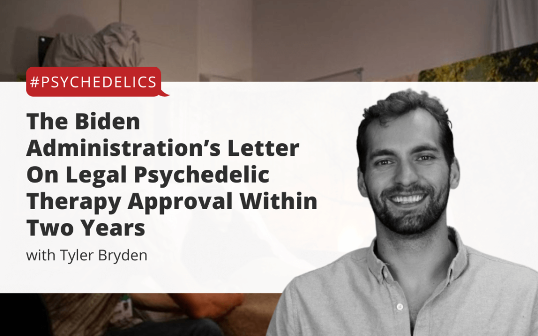 The Biden Administration’s Letter On Legal Psychedelic Therapy Approval Within Two Years