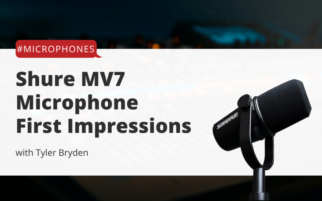 Shure MV7 Microphone First Impressions